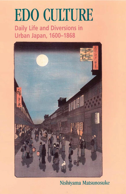 Edo Culture: Daily Life and Diversions in Urban Japan, 16001868