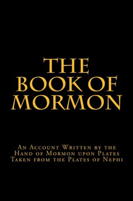The Book of Mormon: An Account Written by the Hand of Mormon upon Plates Taken from the Plates of Nephi