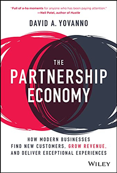 The Partnership Economy: How Modern Businesses Find New Customers, Grow Revenue, and Deliver Exceptional Experiences