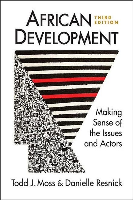 African Development: Making Sense of the Issues and Actors, 3rd ed.