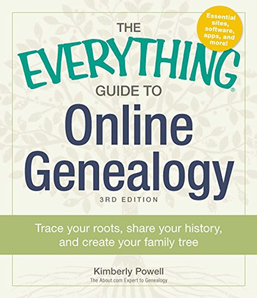 The Everything Guide to Online Genealogy: Trace Your Roots, Share Your History, and Create Your Family Tree (Everything Series)
