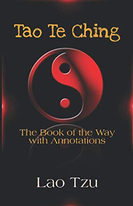Tao Te Ching: The Book of the Way- With Annotation
