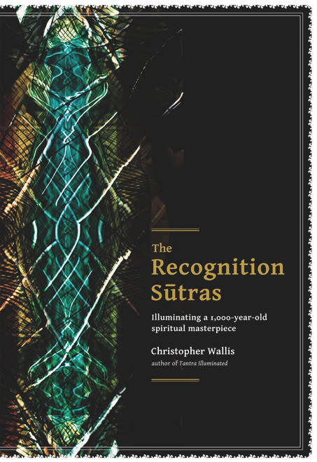 The Recognition Sutras: Illuminating a 1,000-Year-Old Spiritual Masterpiece