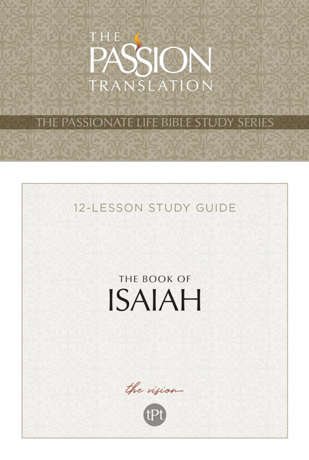 TPT The Book of Isaiah: 12-Lesson Study Guide (The Passionate Life Bible Study Series)