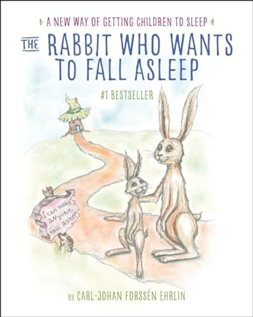 The Rabbit Who Wants to Fall Asleep: A New Way of Getting Children to Sleep