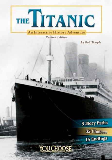The Titanic: An Interactive History Adventure (You Choose: History)