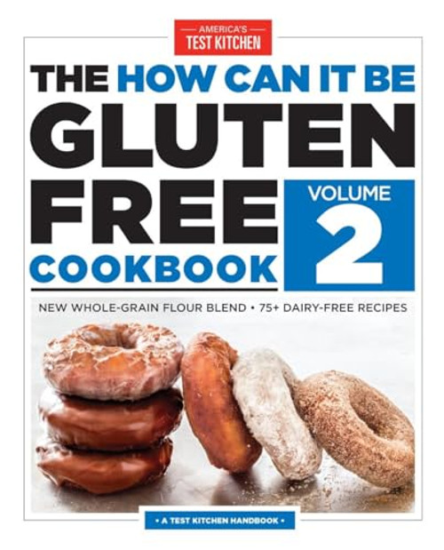 The How Can It Be Gluten Free Cookbook Volume 2: New Whole-Grain Flour Blend, 75+ Dairy-Free Recipes
