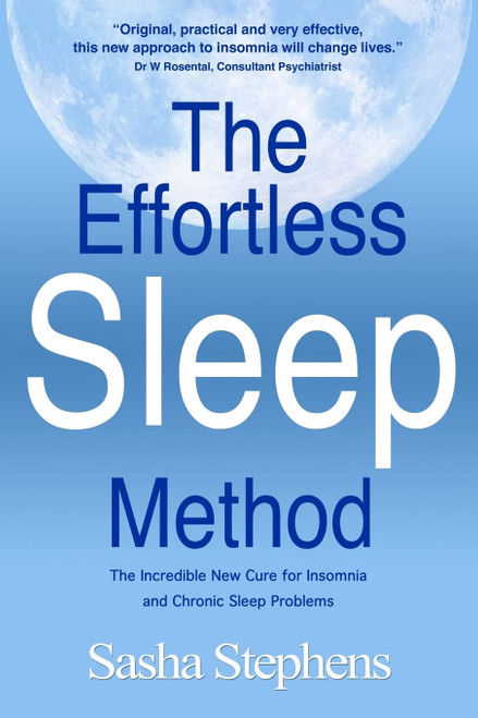 The Effortless Sleep Method: The Incredible New Cure for Insomnia and Chronic Sleep Problems