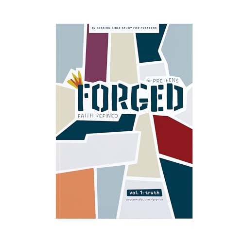 Forged: Faith Refined - Preteen Discipleship Guide: Volume 1: Truth (Volume 1)