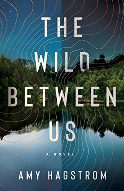 The Wild Between Us: A Novel