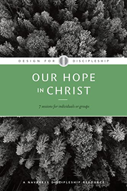 Our Hope in Christ: A Chapter Analysis Study of 1 Thessalonians (Design for Discipleship)