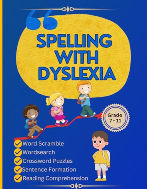 Spelling with Dyslexia: Spelling Workbook for Dyslexia: Dyslexic Tool for Kids: Mastering Spelling with 20 Engaging Lessons, 120 Words, and 270 Activities to Differentiate Similar-Sounding Words"