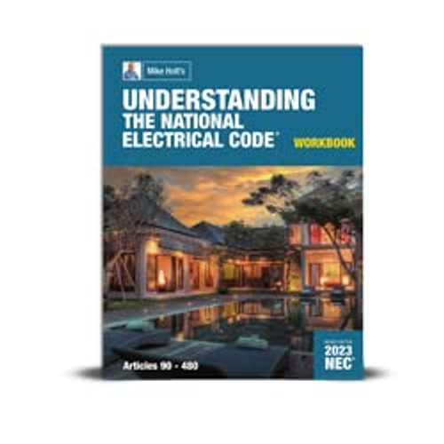 Mike Holt's Understanding the National Electrical Code Workbook, Articles 90-480, Based on the 2023 NEC