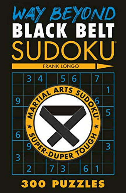 Way Beyond Black Belt Sudoku (Martial Arts Puzzles Series)