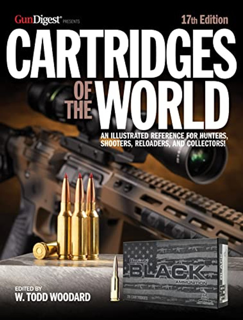 Cartridges of the World, 17th Edition: The Essential Guide to Cartridges for Shooters and Reloaders