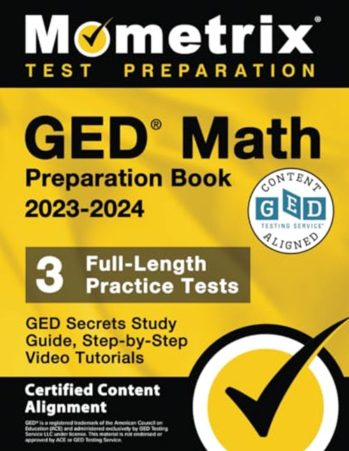 GED Math Preparation Book 2023-2024 - GED Secrets Study Guide, 3 Full-Length Practice Tests, Step-by-Step Video Tutorials: [Certified Content Alignment]
