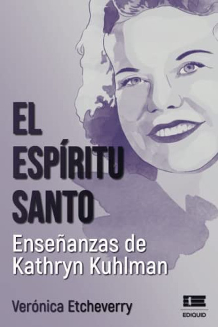 El Espritu Santo. Enseanzas de Kathryn Kuhlman (Spanish Edition)