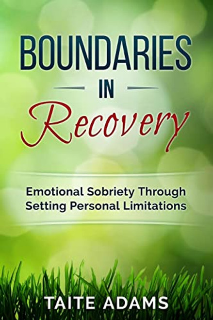 Boundaries in Recovery: Emotional Sobriety Through Setting Personal Limitations