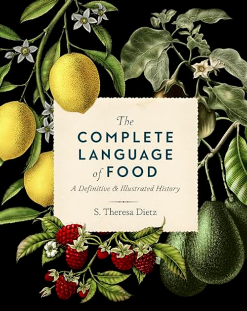The Complete Language of Food: A Definitive and Illustrated History (Volume 10) (Complete Illustrated Encyclopedia, 10)