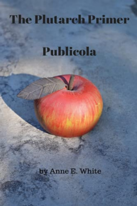 The Plutarch Primer: Publicola (The Plutarch Project)