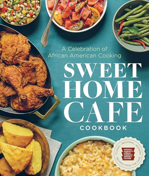 Sweet Home Caf Cookbook: A Celebration of African American Cooking