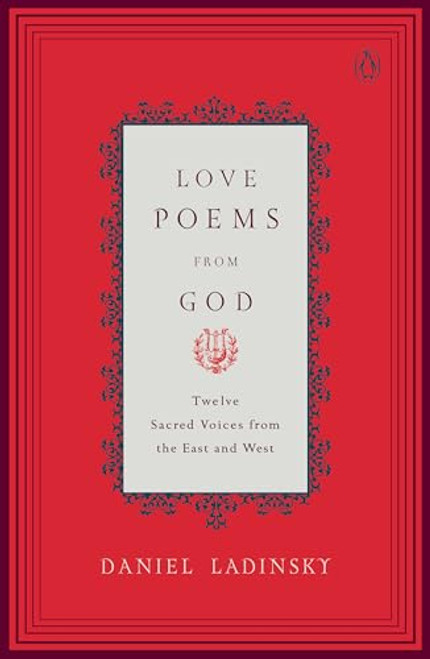 Love Poems from God: Twelve Sacred Voices from the East and West (Compass)