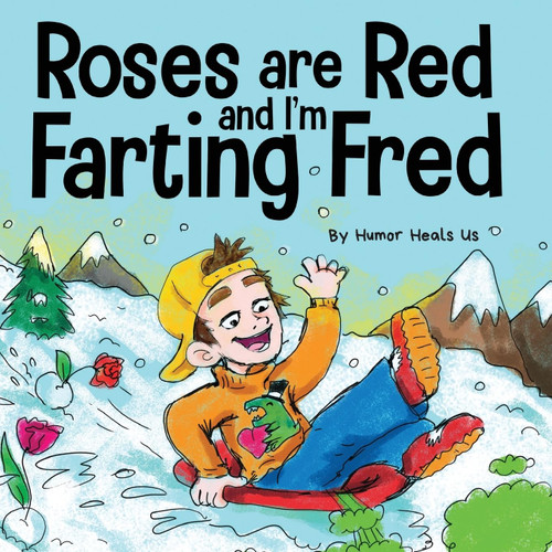 Roses are Red, and I'm Farting Fred: A Funny Story About Famous Landmarks and a Boy Who Farts (Farting Adventures)