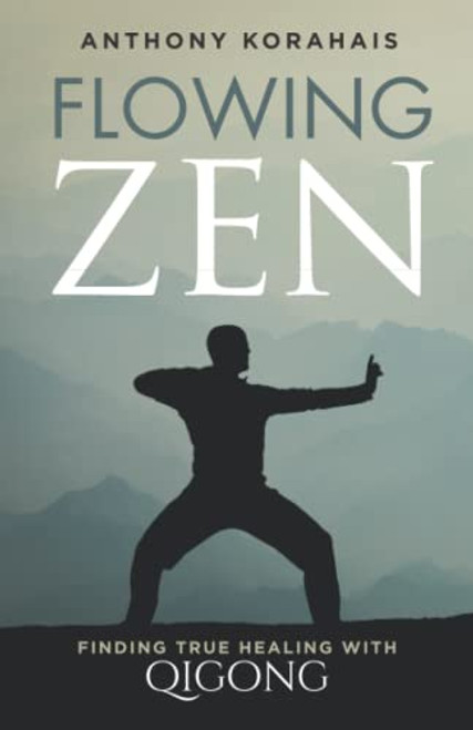 Flowing Zen: Finding True Healing with Qigong