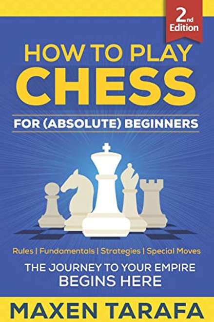 Chess: How to Play Chess for (Absolute) Beginners (Chess for Beginners)