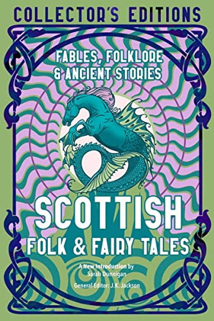 Scottish Folk & Fairy Tales: Fables, Folklore & Ancient Stories (Flame Tree Collector's Editions)