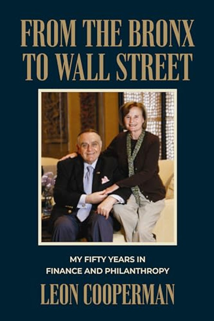 From The Bronx To Wall Street: My Fifty Years in Finance and Philanthropy