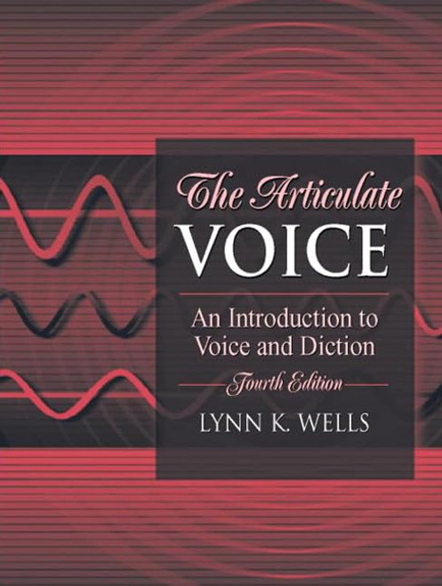 Articulate Voice, The: An Introduction to Voice and Diction