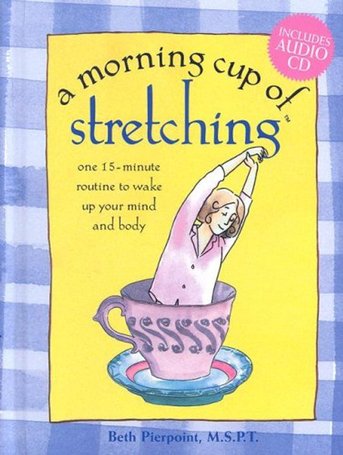 A Morning Cup of Stretching: One 15-minute Routine to Wake Up Your Mind and Body