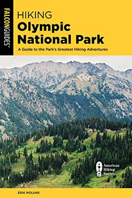 Hiking Olympic National Park: A Guide to the Park's Greatest Hiking Adventures (Regional Hiking Series)