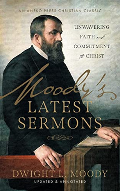Moodys Latest Sermons: Unwavering Faith and Commitment to Christ [Updated and Annotated]