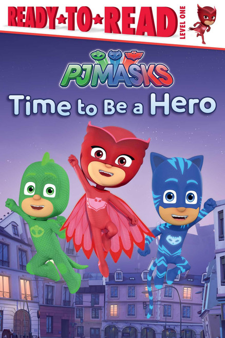 Time to Be a Hero: Ready-to-Read Level 1 (PJ Masks)