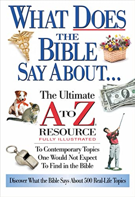 What Does The Bible Say About... The Ultimate A To Z Resource