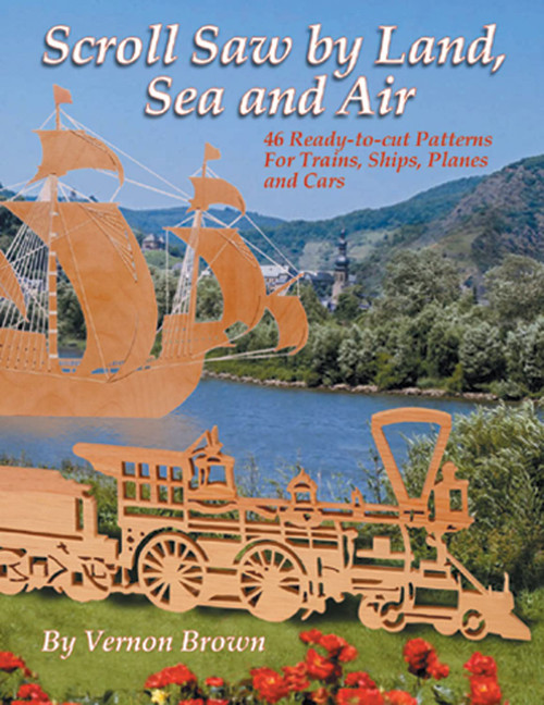 Scroll Saw by Land, Sea and Air: 46 Ready-to-Cut Patterns for Trains, Ships, Planes and Cars (Fox Chapel Publishing) Ford Model T, Flicka, Huey Cobra, Stealth Bomber, Concorde, Dodge Viper, & More