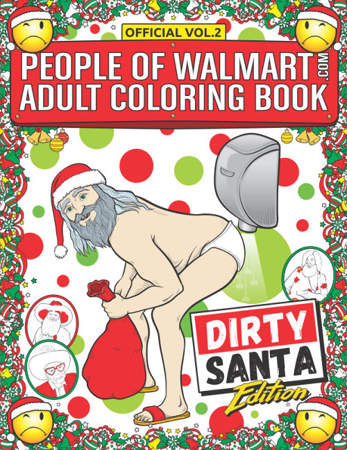 People of Walmart Adult Coloring Book Dirty Santa Edition: Win Christmas With The Most Legendary Of Funny Gag Gifts (OFFICIAL People of Walmart Books)