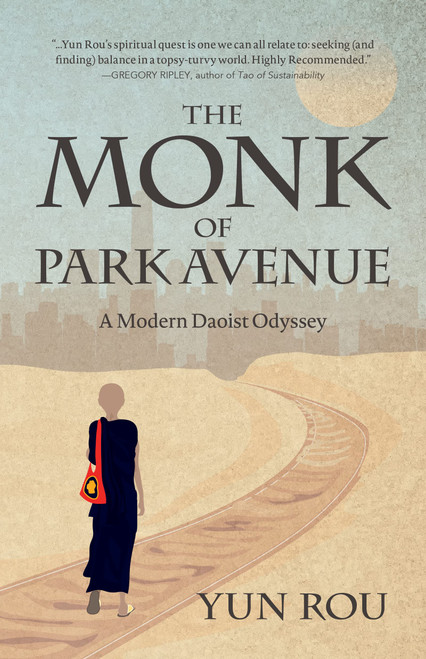 The Monk of Park Avenue: A Modern Daoist Odyssey (A Taoists Memoir of Spiritual Transformation)