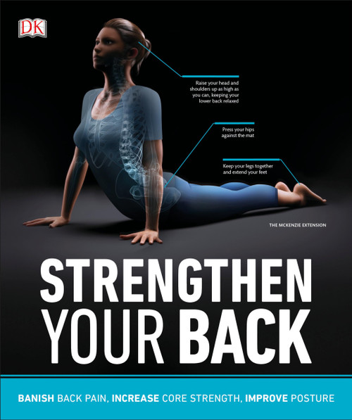 Strengthen Your Back: Exercises to Build a Better Back and Improve Your Posture (DK Medical Care Guides)