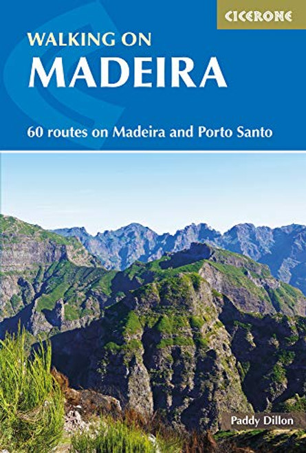 Walking in Madeira: 60 Routes on Madeira and Porto Santo