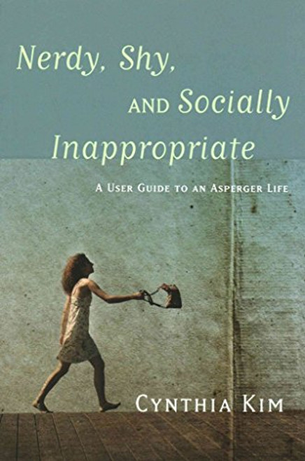 Nerdy, Shy, and Socially Inappropriate: A User Guide to an Asperger Life