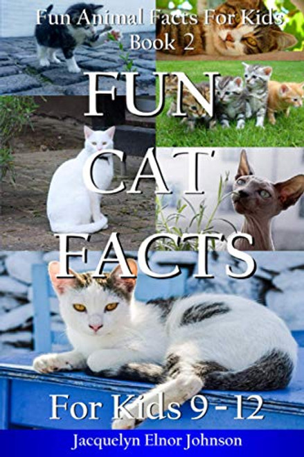 Fun Cat Facts For Kids 9 - 12 (Fun Animal Facts for Kids)