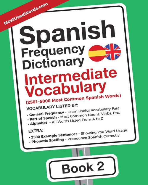 Spanish Frequency Dictionary - Intermediate Vocabulary: 2501-5000 Most Common Spanish Words (Learn Spanish with the Spanish Frequency Dictionaries)