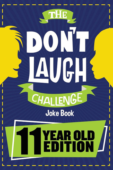The Don't Laugh Challenge - 11 Year Old Edition: The LOL Interactive Joke Book Contest Game for Boys and Girls Age 11