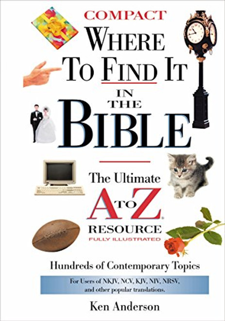 Where to Find it in the Bible: The Ultimate A to Z Resource