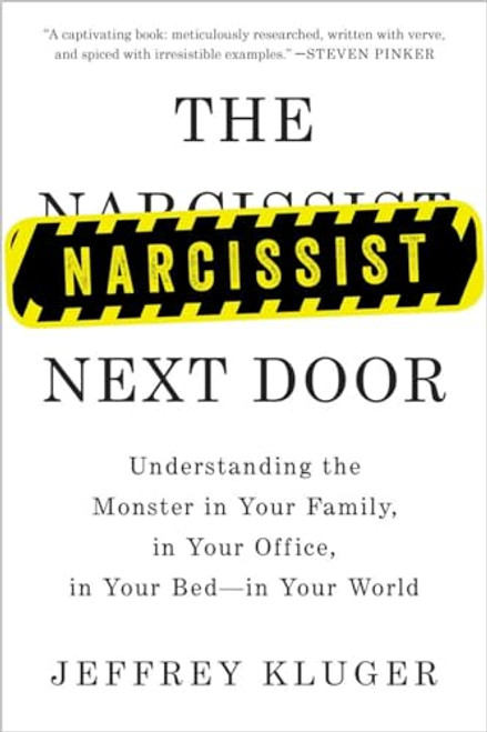 The Narcissist Next Door: Understanding the Monster in Your Family, in Your Office, in Your Bed-in Your World