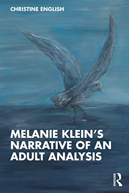 Melanie Kleins Narrative of an Adult Analysis