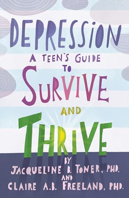 Depression: A Teens Guide to Survive and Thrive